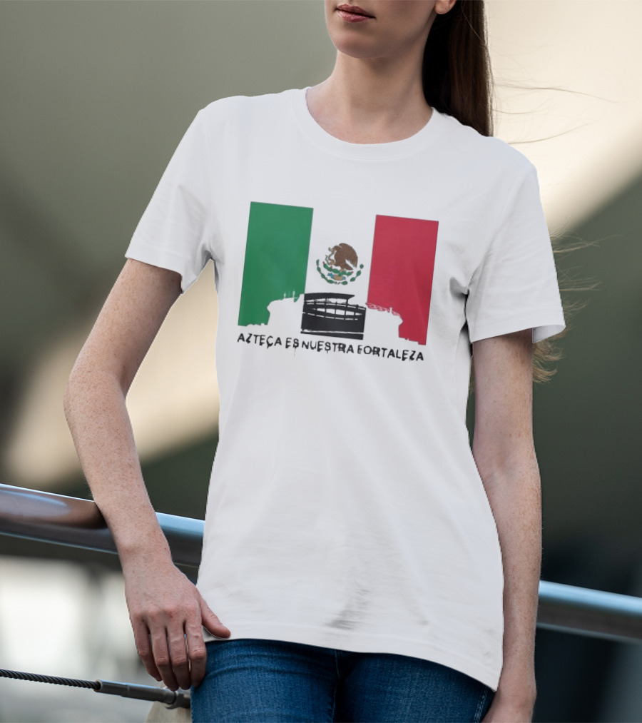 Azteca Es Nuestra Fortaleza Estadio Bandera México T-Shirt
