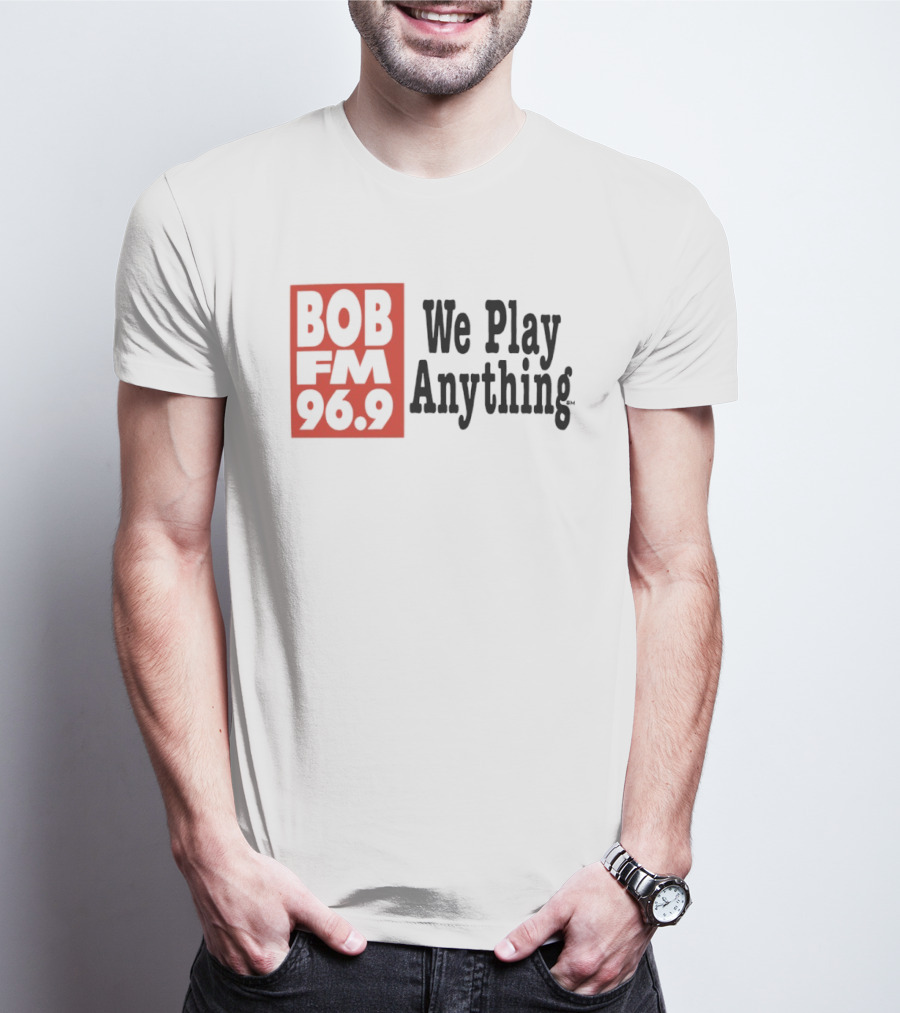 BOB FM 96.9 We Play Anything Radio Station T-Shirt