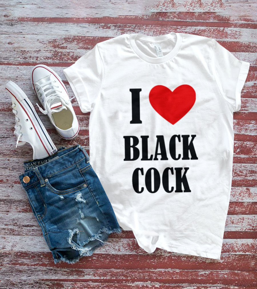 I Heart Black Cock Humor T-Shirt