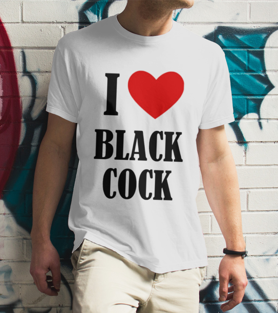 I Heart Black Cock Humor T-Shirt