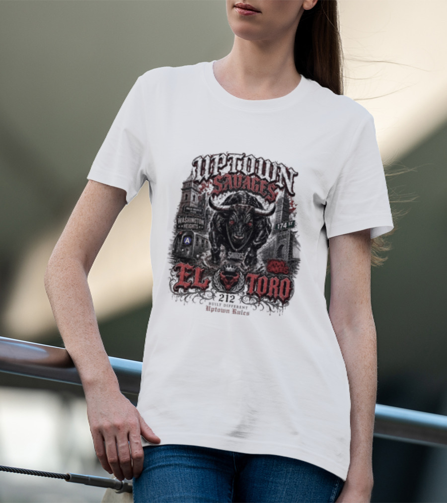 Uptown Savages El Toro 212 Washington Heights Built Different Uptown Rules T-Shirt