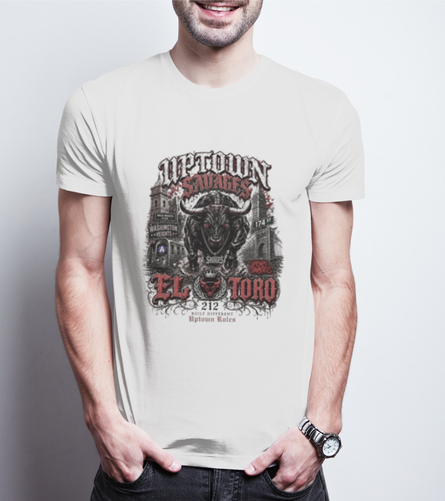 Uptown Savages El Toro 212 Washington Heights Built Different Uptown Rules T-Shirt