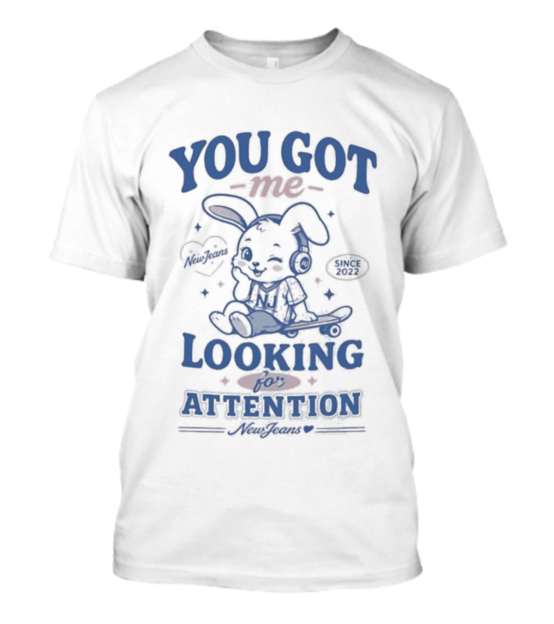 You Got Me Looking For Attention Bunny New Jeans T-Shirt
