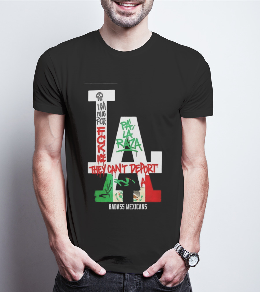 F**k ICE Pa La Raza They Can't Deport Badass Mexicans T-Shirt