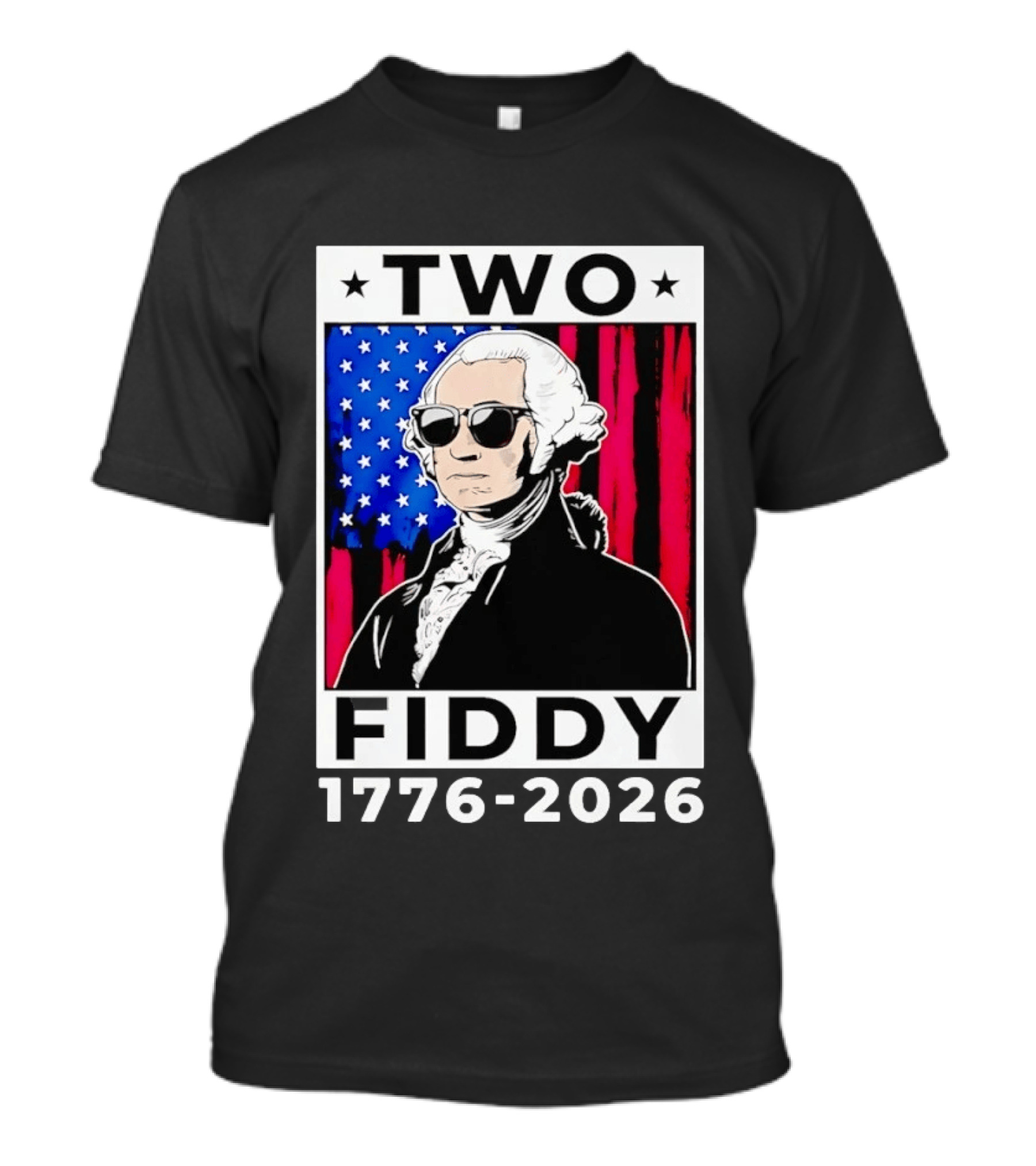Two Fiddy George Washington 1776 2026 USA Flag Sunglasses Stars T-Shirt