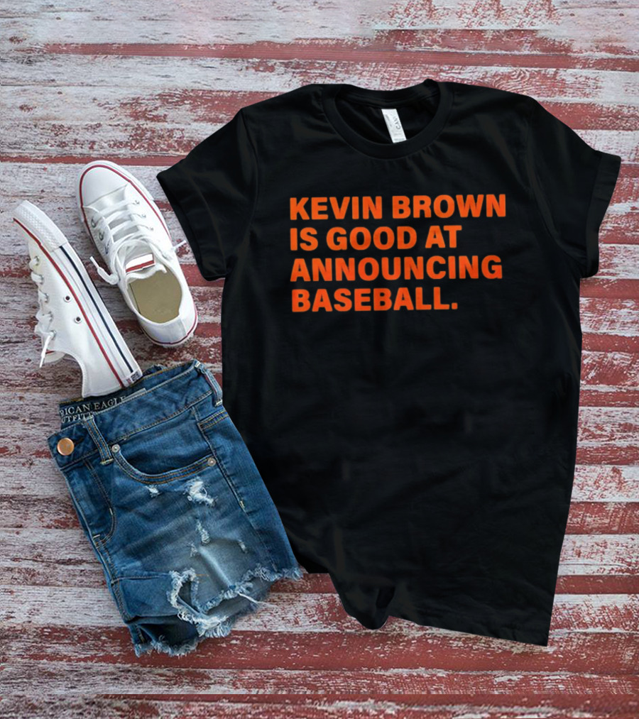 Kevin Brown Is Good At Announcing Baseball T-Shirt