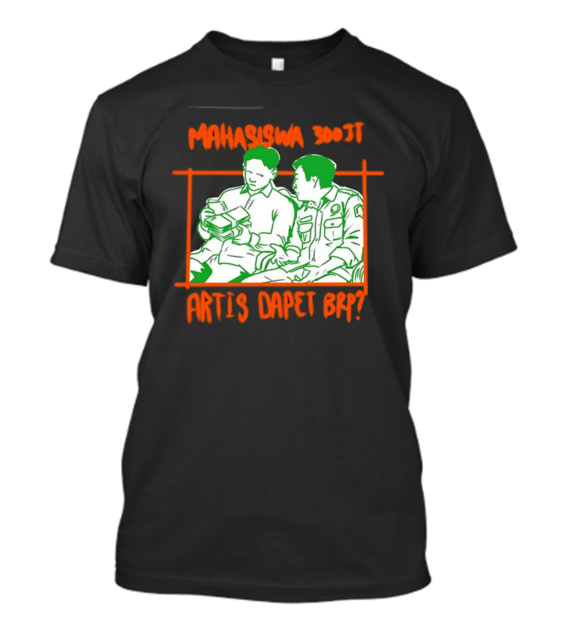 Mahasiswa 300jt Artis Dapet Brp Indonesia T-Shirt