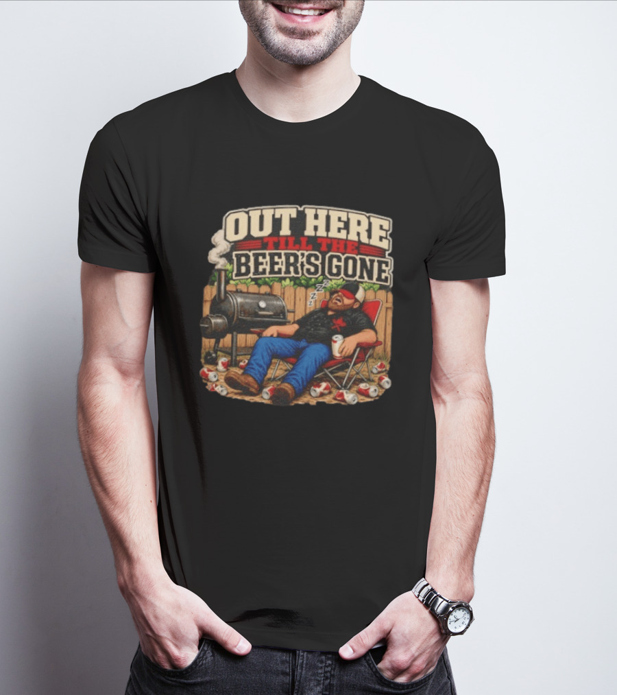 Out Here Till The Beer's Gone BBQ Grilling Enthusiast Funny Relaxation Scene T-Shirt