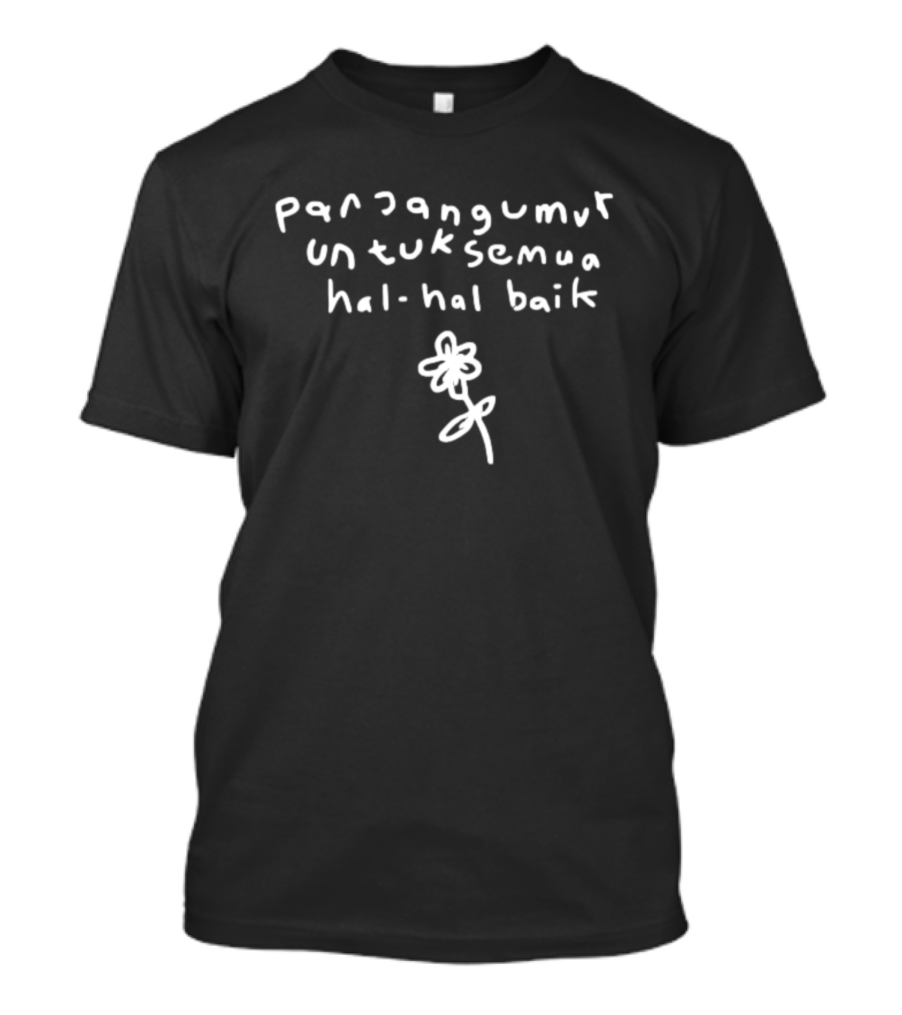 Panjang Umur Untuk Semua Hal Hal Baik Tulisan Bunga T-Shirt
