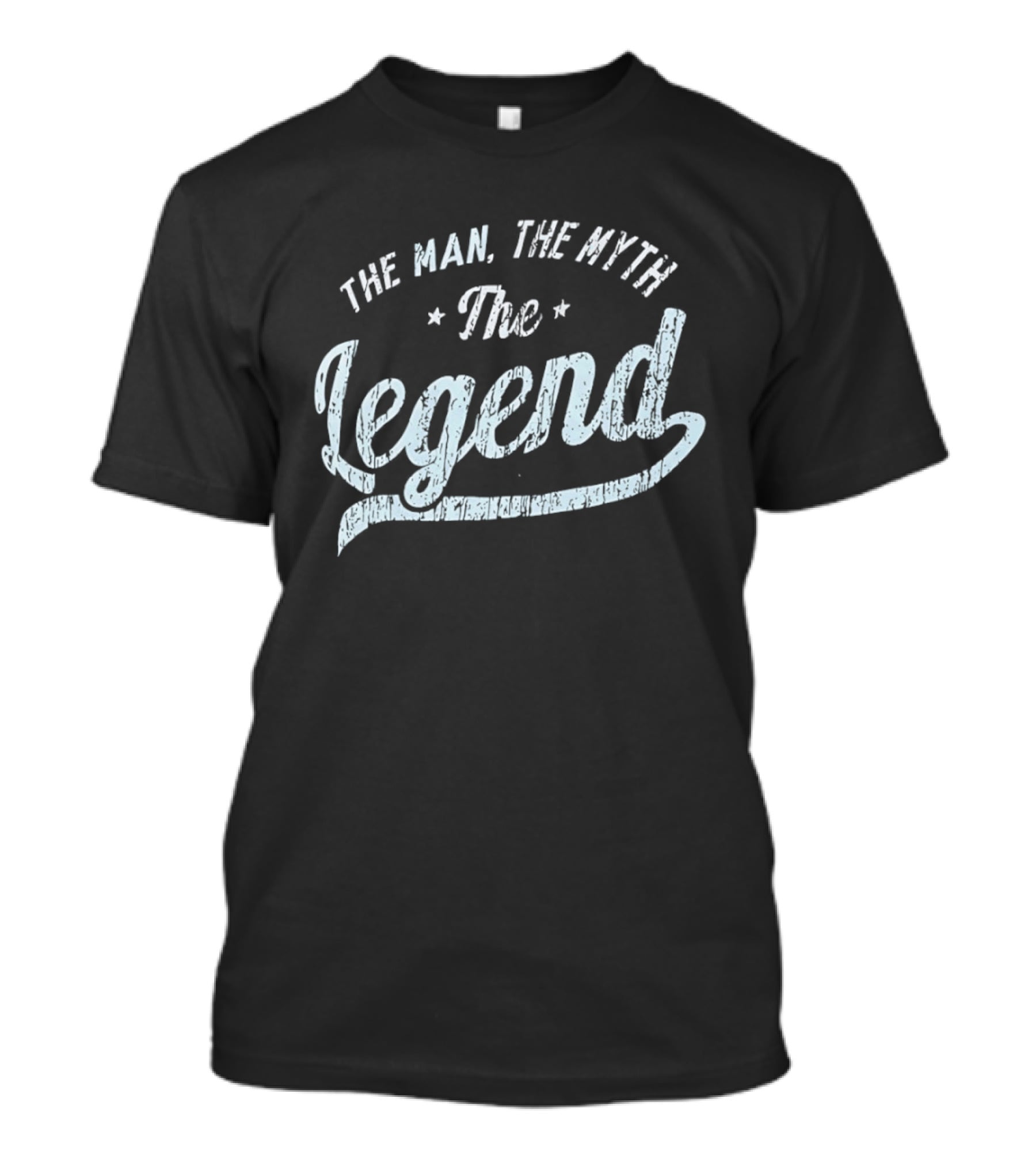 The Man The Myth The Legend T-Shirt