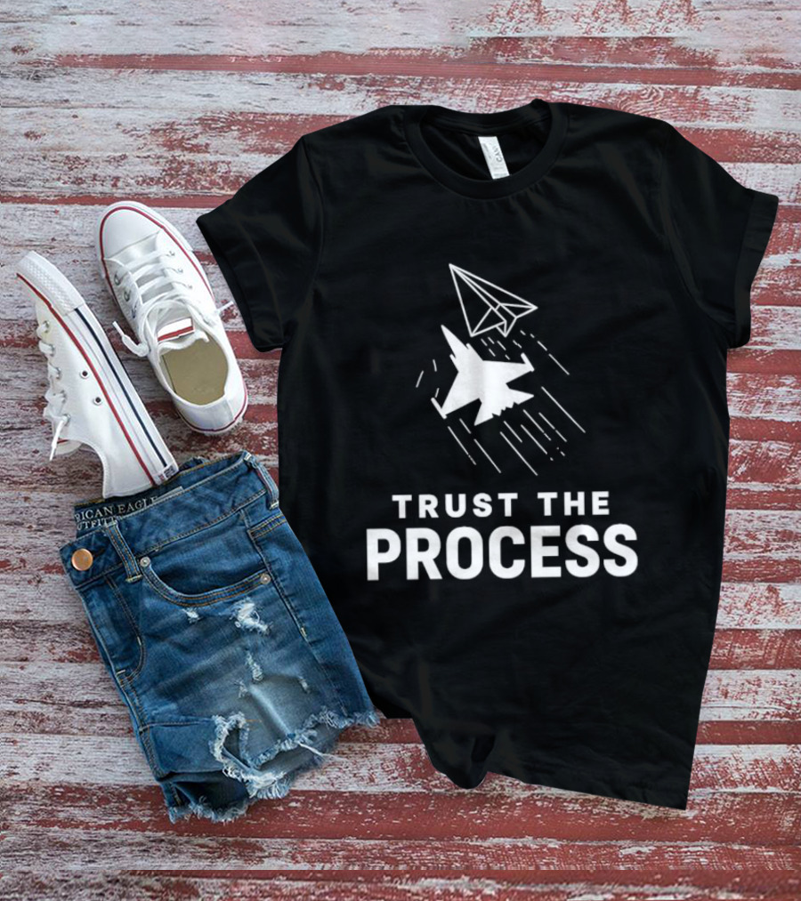 Trust The Process Fighter Jet Paper Airplane T-Shirt