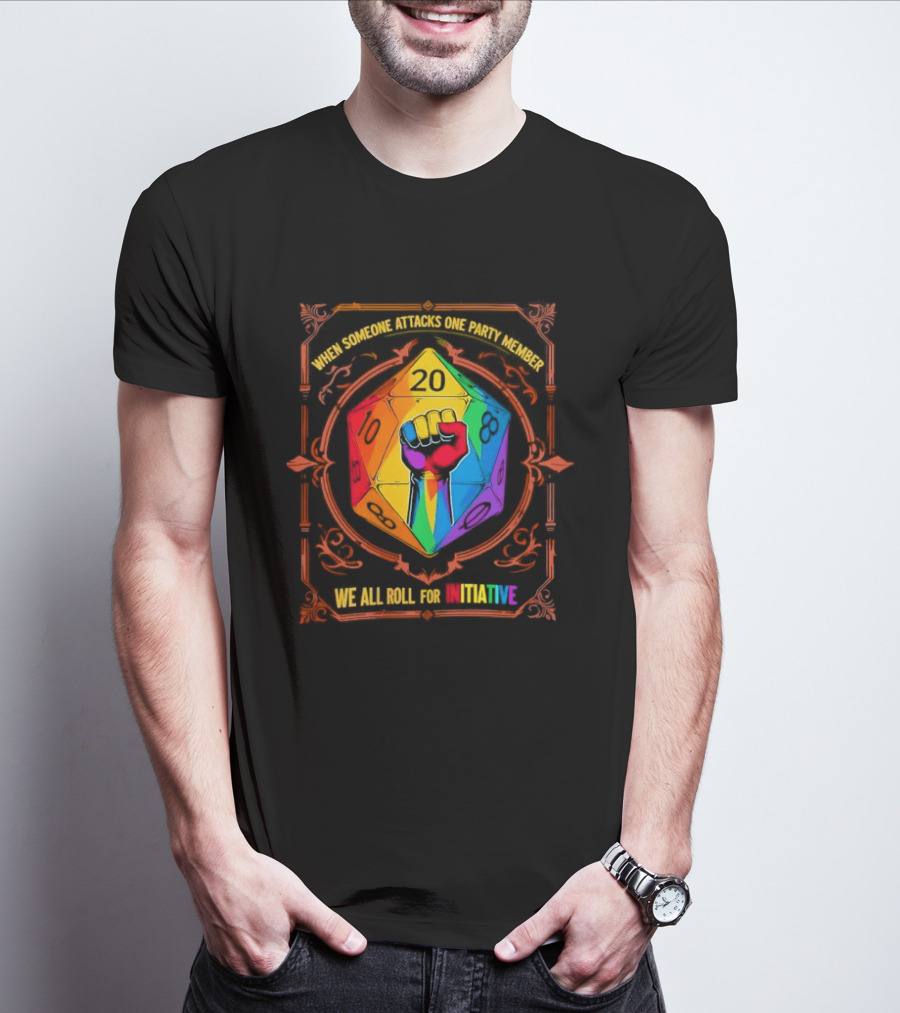 When Someone Attacks One Party Member Rainbow Dice Fist We All Roll For Initiative LGBT T-Shirt