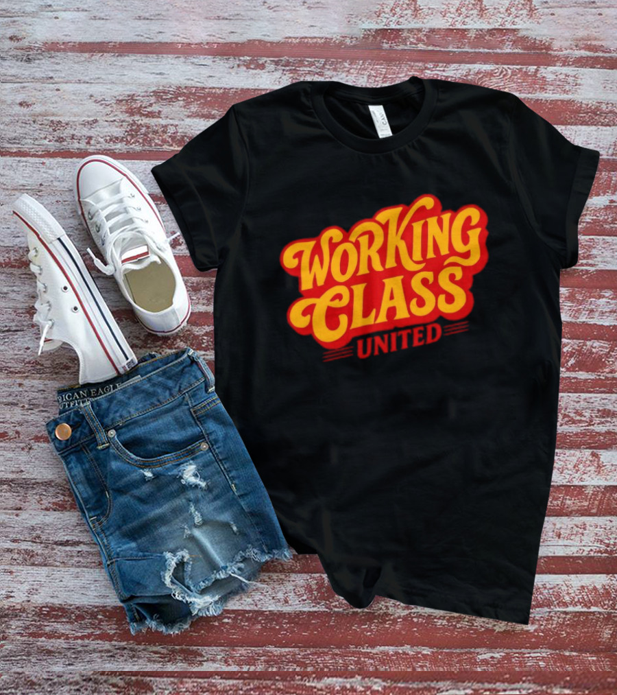 Working Class United Labor Union Workers Rights T-Shirt