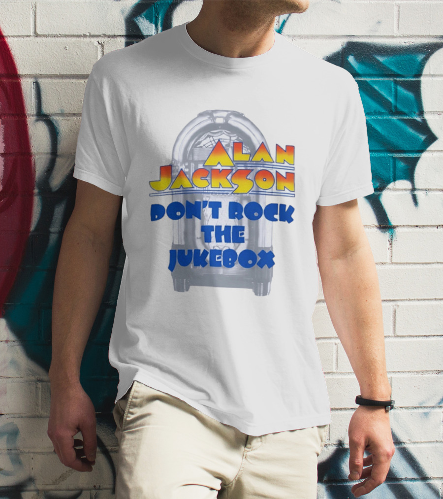 Alan Jackson Don't Rock The Jukebox T-Shirt