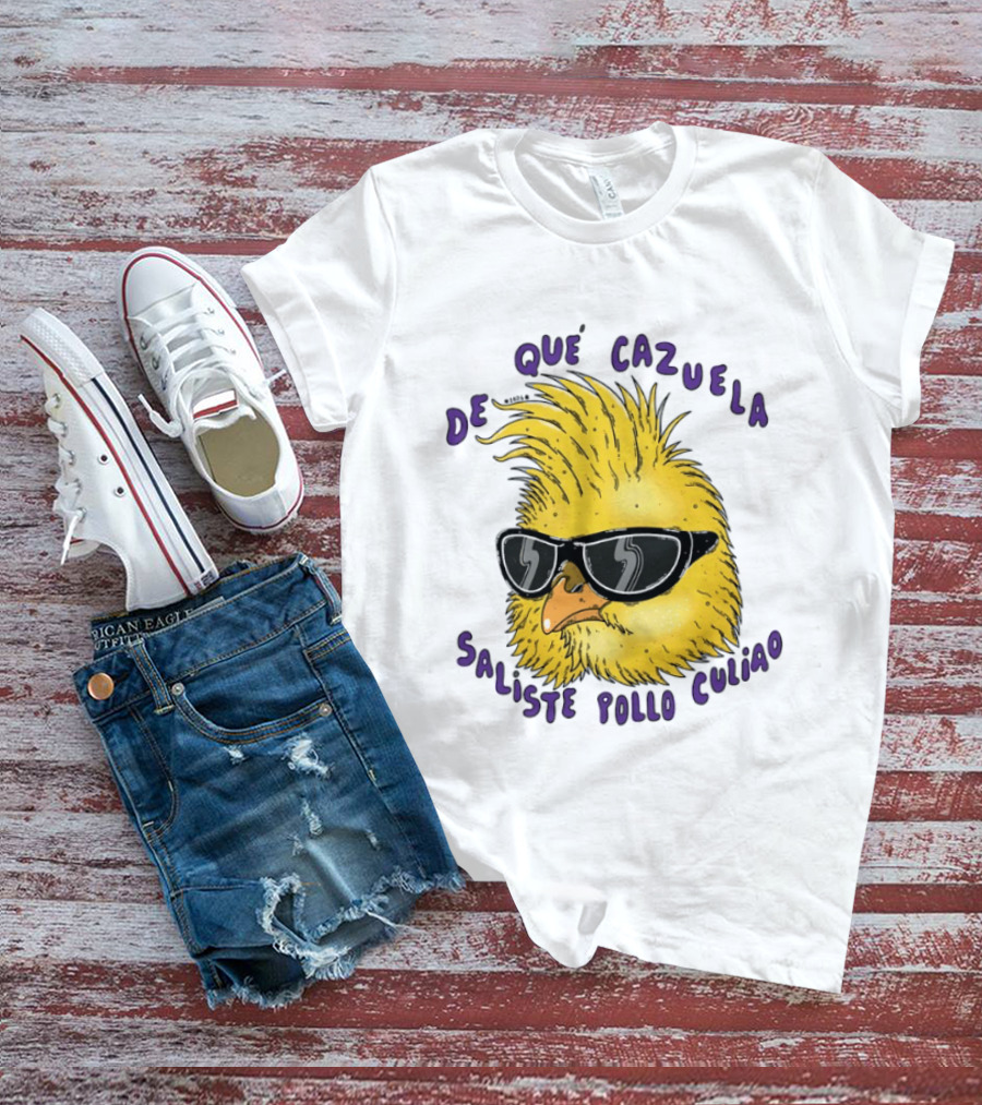 De Qué Cazuela Saliste Pollo Culiao Cool Chick With Sunglasses Chilean Slang T-Shirt