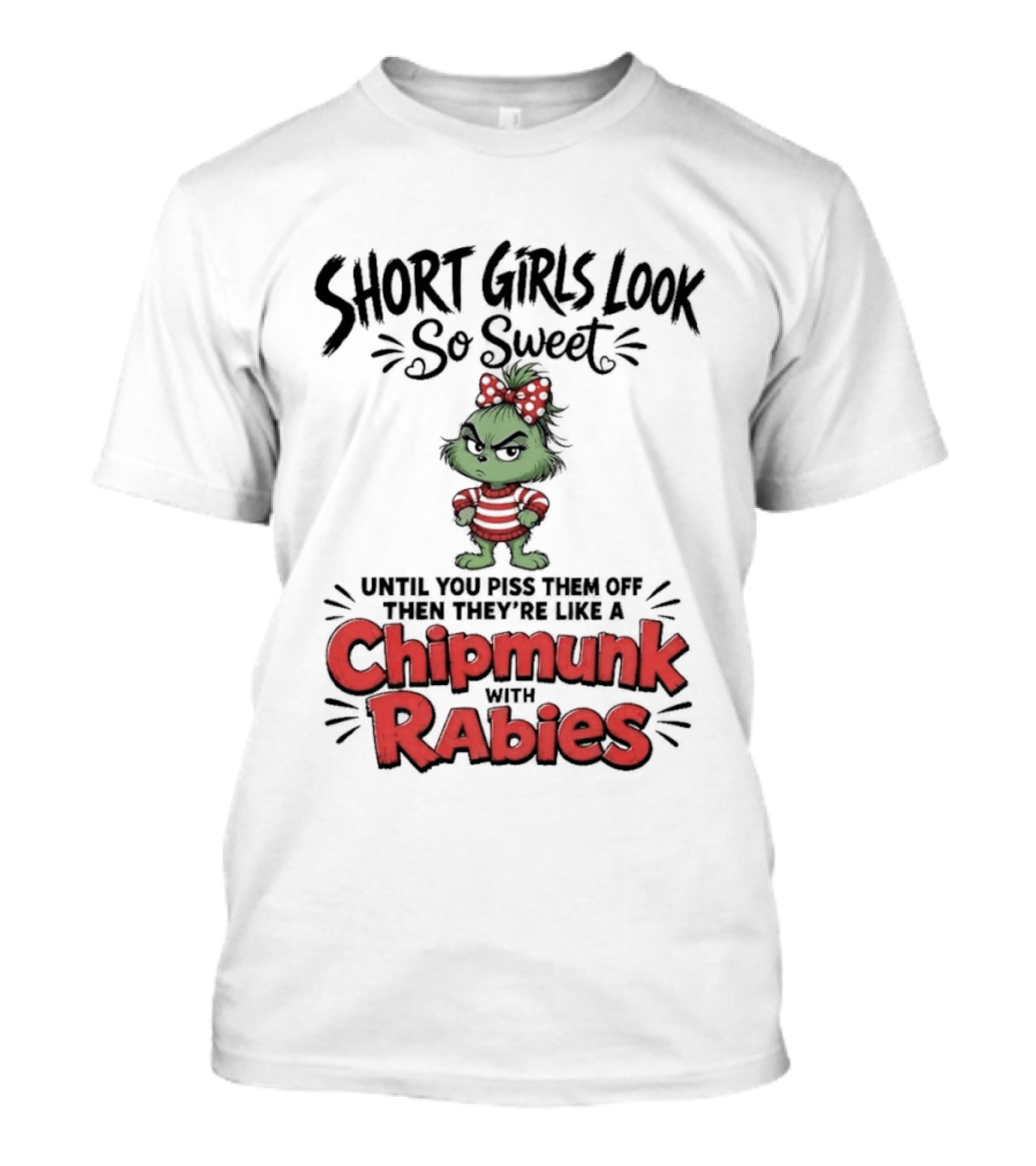 Short Girls Look So Sweet Until They're Chipmunk Rabies T-Shirt