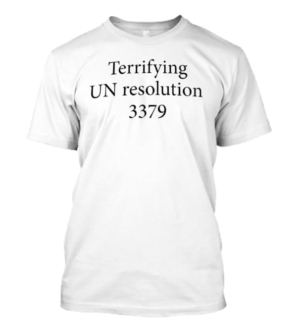 Terrifying UN Resolution 3379 Impact Analysis T-Shirt