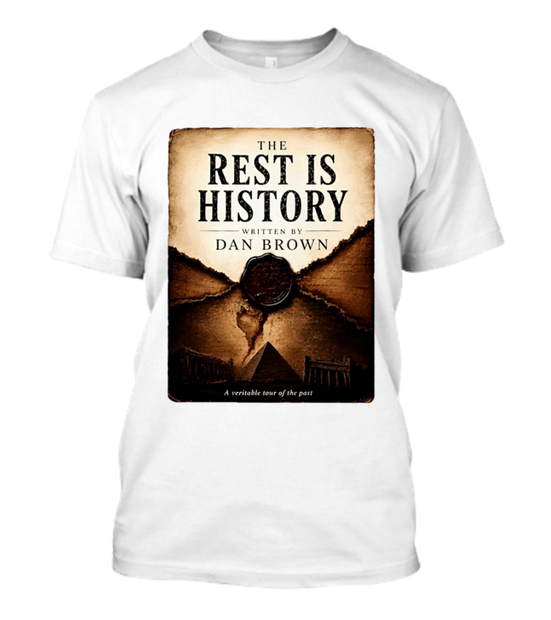 The Rest Is History Written By Dan Brown A Veritable Tour Of The Past With Pyramid And Ancient Architecture T-Shirt