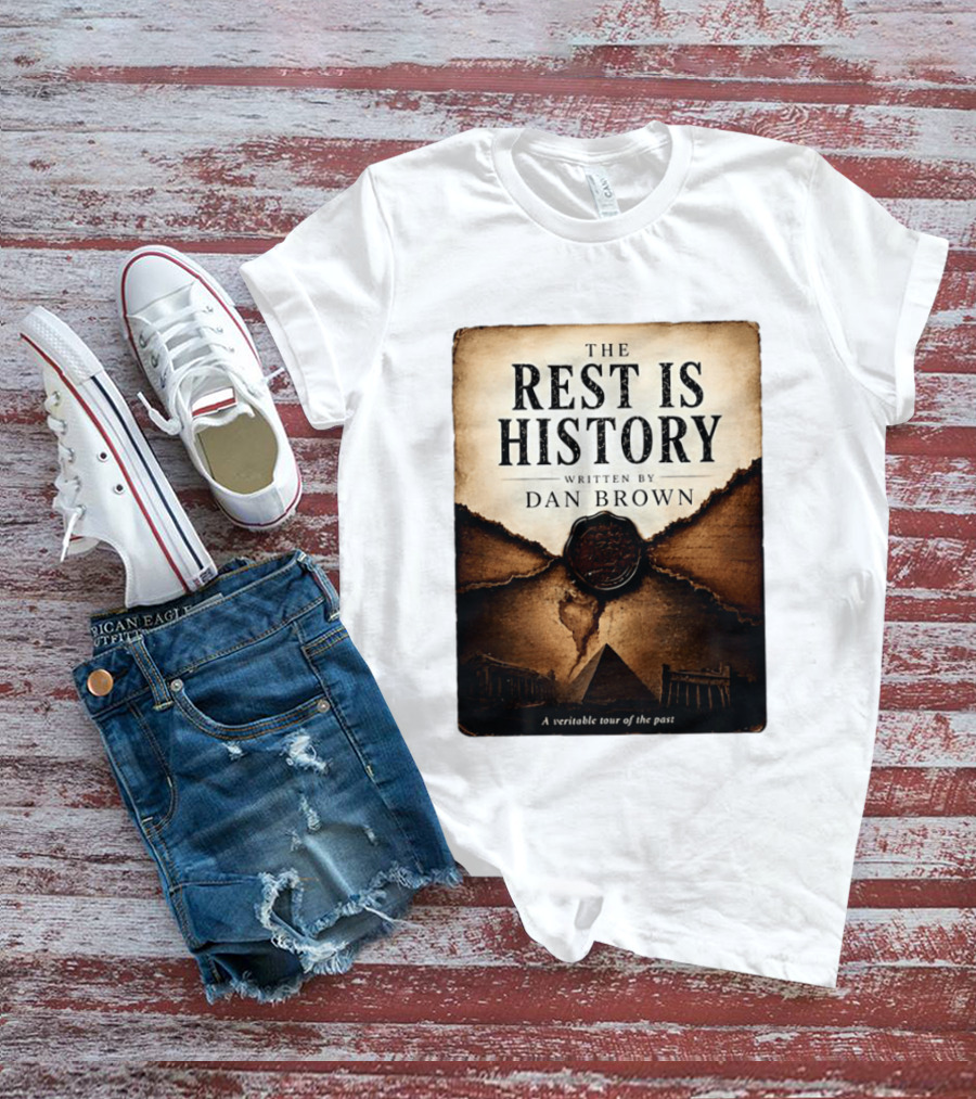 The Rest Is History Written By Dan Brown A Veritable Tour Of The Past With Pyramid And Ancient Architecture T-Shirt