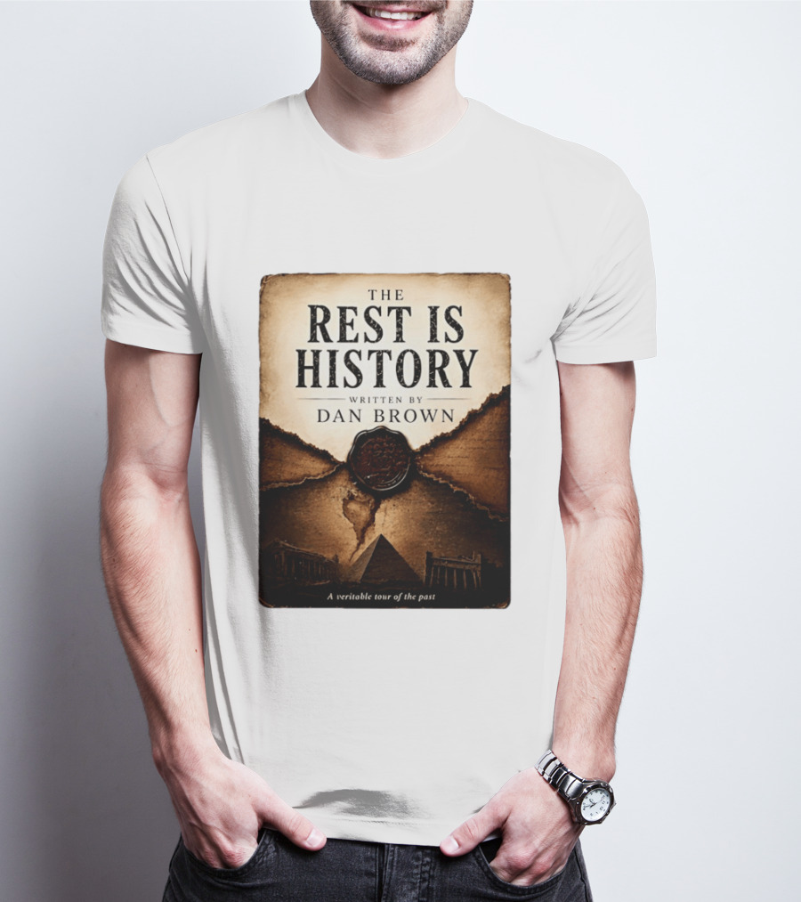 The Rest Is History Written By Dan Brown A Veritable Tour Of The Past With Pyramid And Ancient Architecture T-Shirt