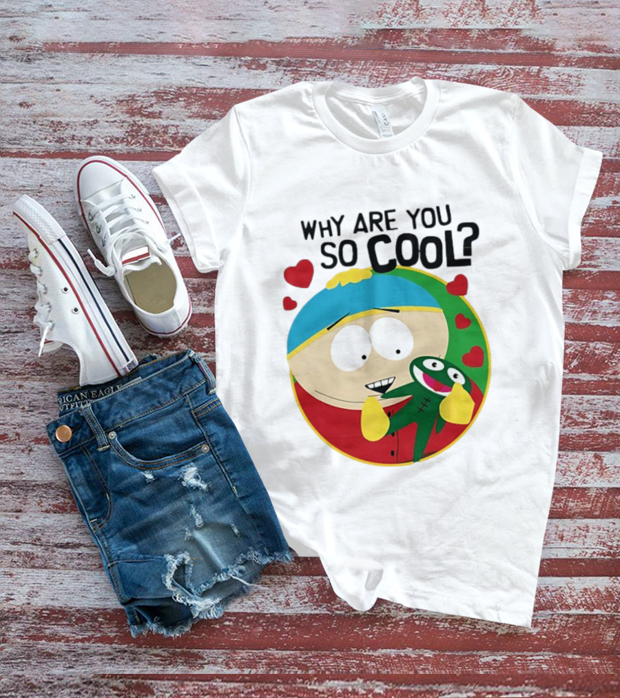 Why Are You So Cool South Park Eric Cartman Hearts T-Shirt
