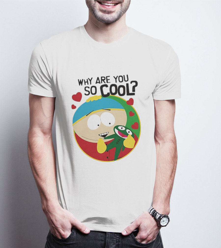 Why Are You So Cool South Park Eric Cartman Hearts T-Shirt