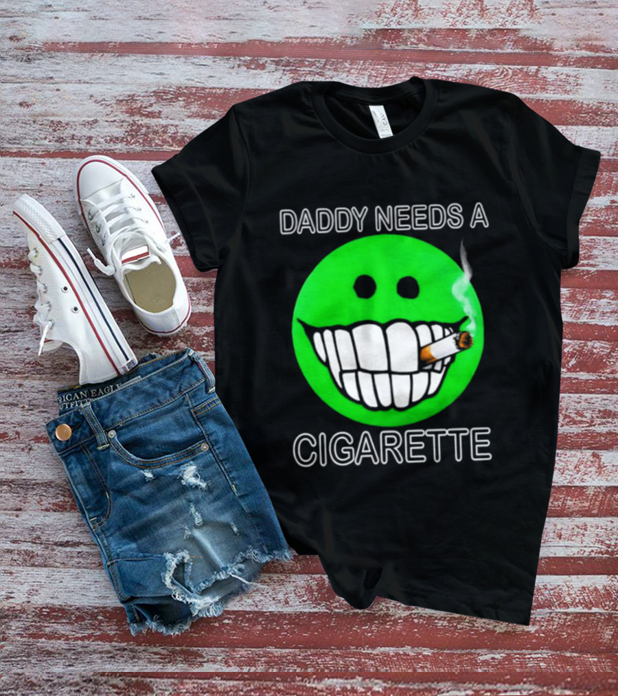 Daddy Needs A Cigarette Smiley Face Smoking Green T-Shirt