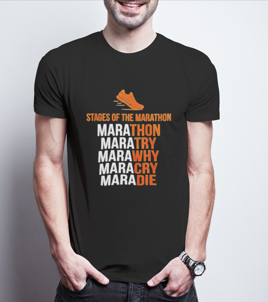 Stages Of The Marathon Marathon Try Why Cry Die Running Shoe T-Shirt
