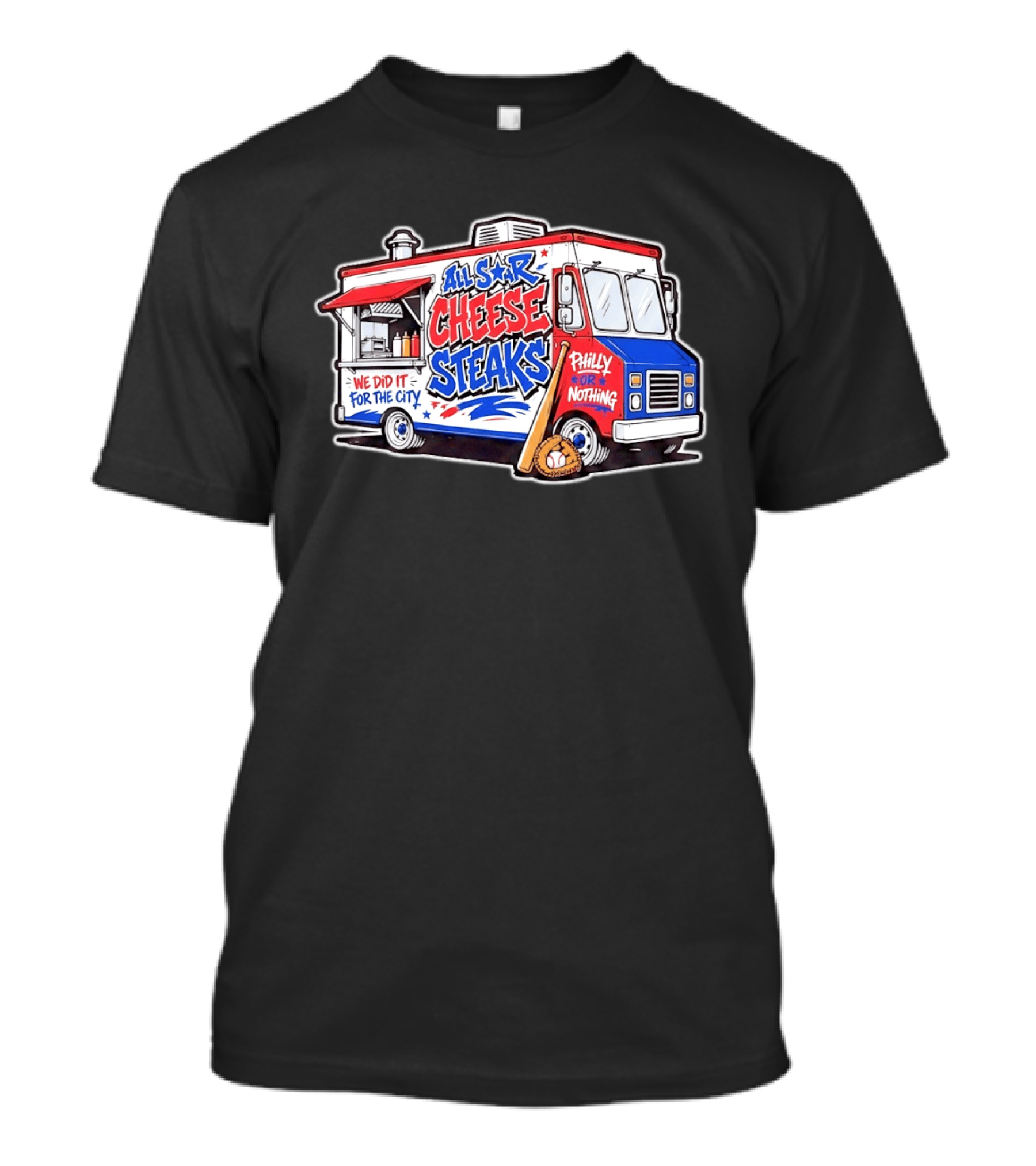 All Star Cheese Steaks Food Truck Philly Or Nothing We Did It For The City T-Shirt