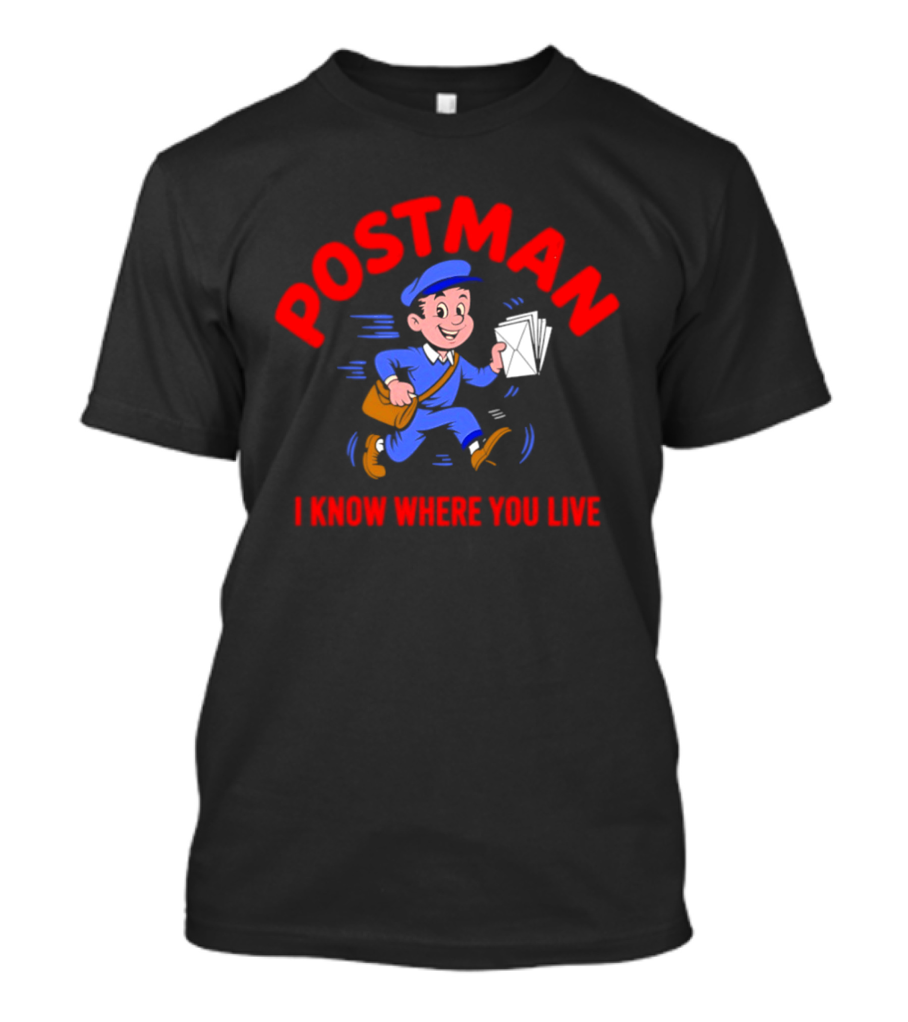 Postman Running Delivering Mail I Know Where You Live T-Shirt