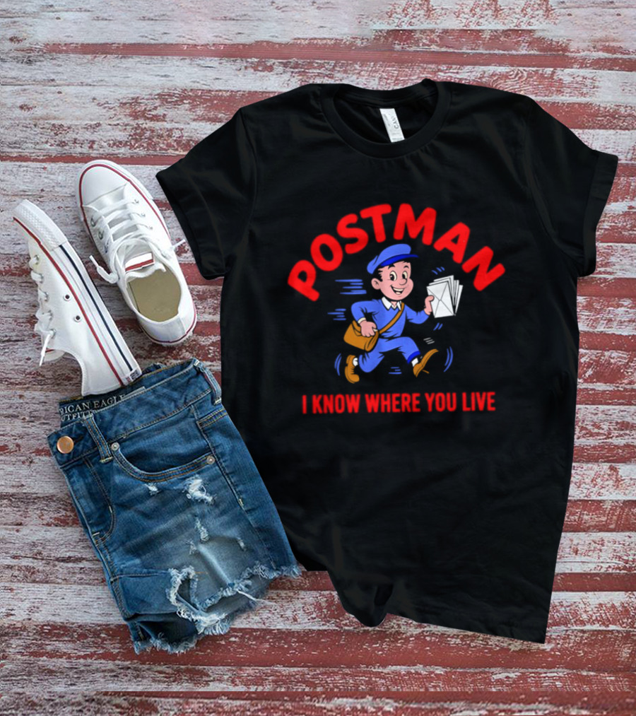 Postman Running Delivering Mail I Know Where You Live T-Shirt