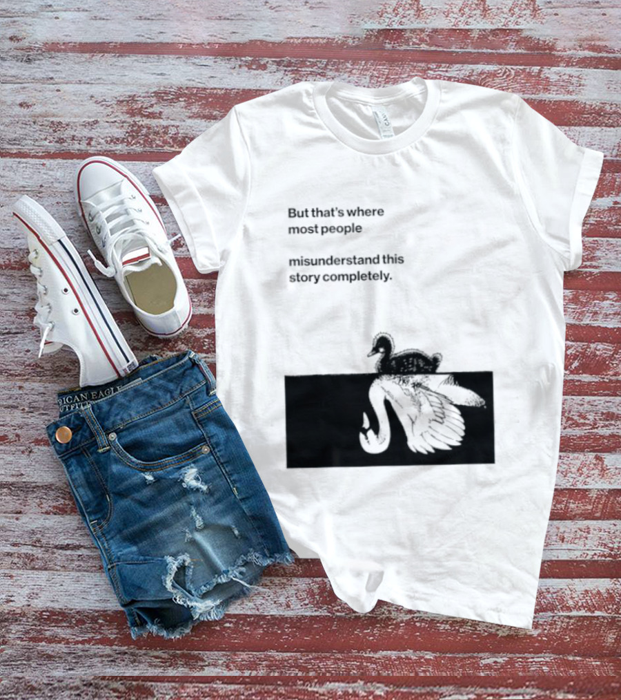 But That Is Where Most People Misunderstand This Story Completely Duck On Crocodile T-Shirt