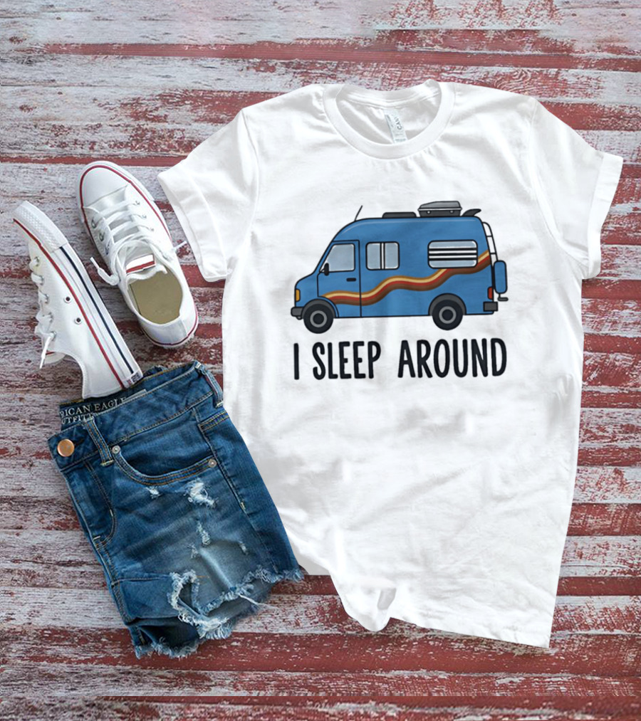 Camper Van I Sleep Around Van Life Adventure T-Shirt