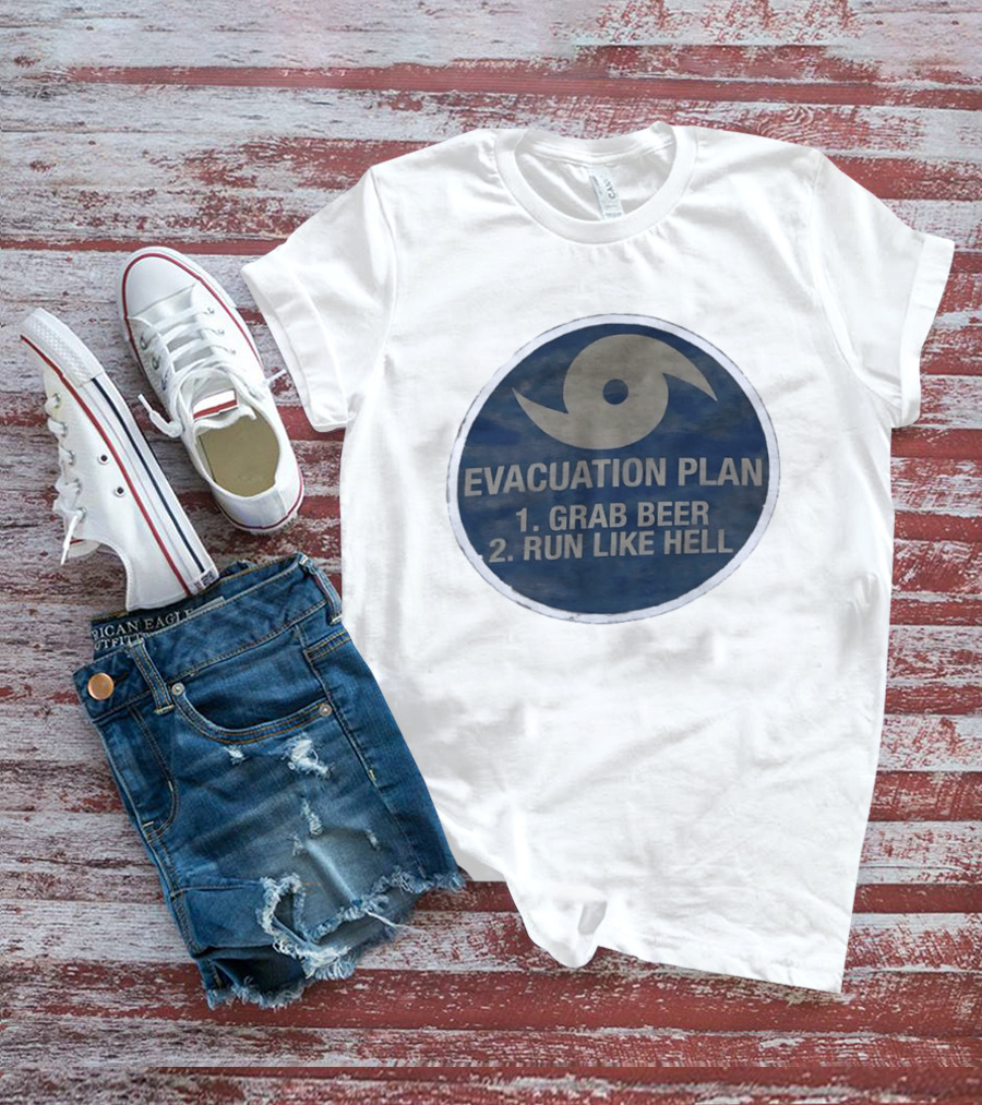 Evacuation Plan Grab Beer Run Like Hell Hurricane Circle T-Shirt
