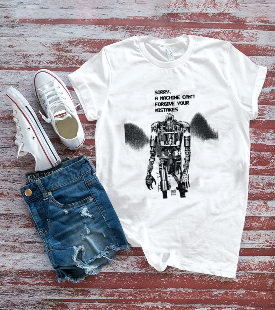 Robot Sorry A Machine Can't Forgive Your Mistakes T-Shirt