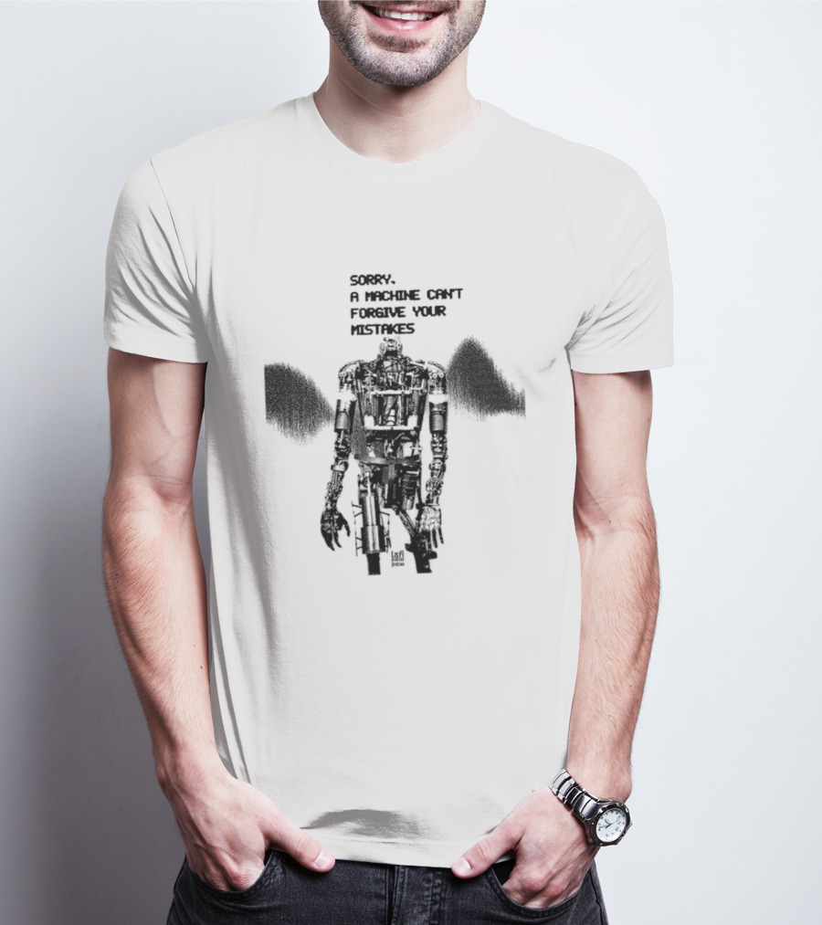 Robot Sorry A Machine Can't Forgive Your Mistakes T-Shirt