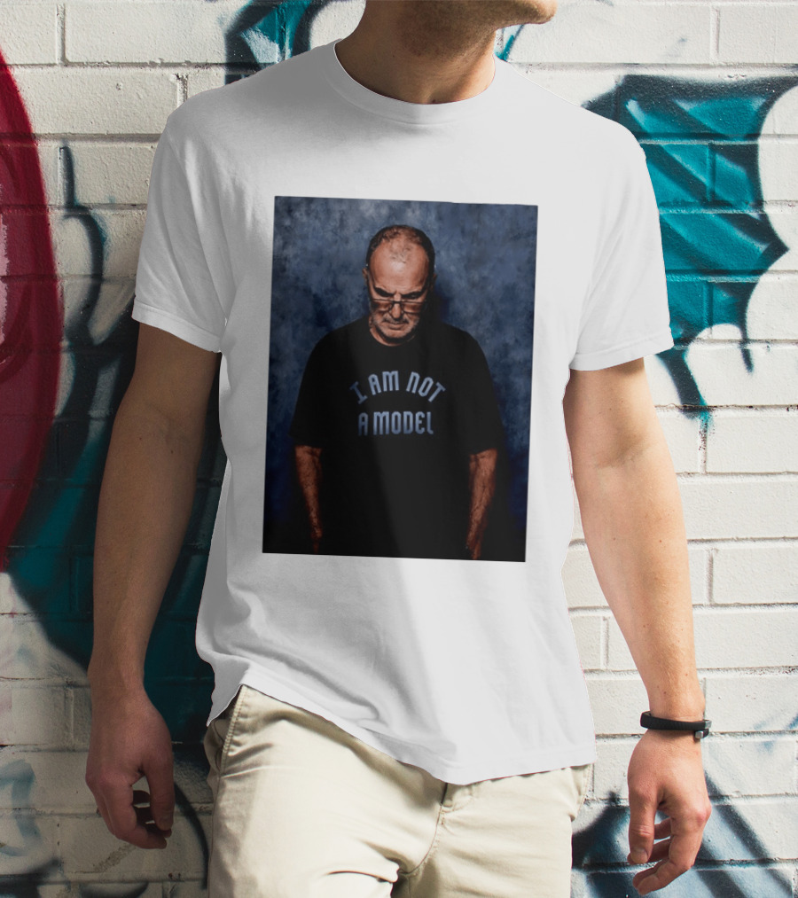Marcelo Bielsa I Am Not A Model T-Shirt