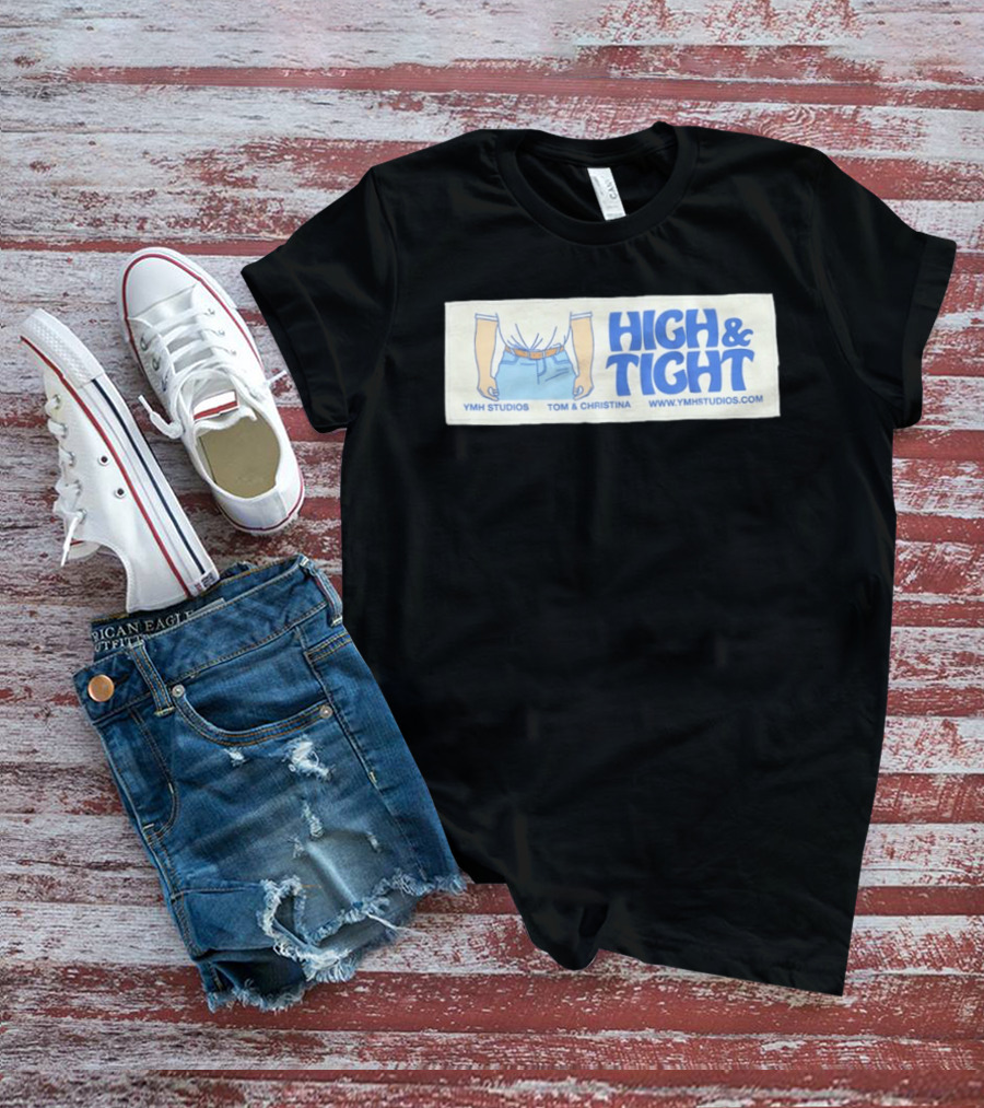 High & Tight YMH Studios Tom & Christina Www.ymhstudios.com T-Shirt