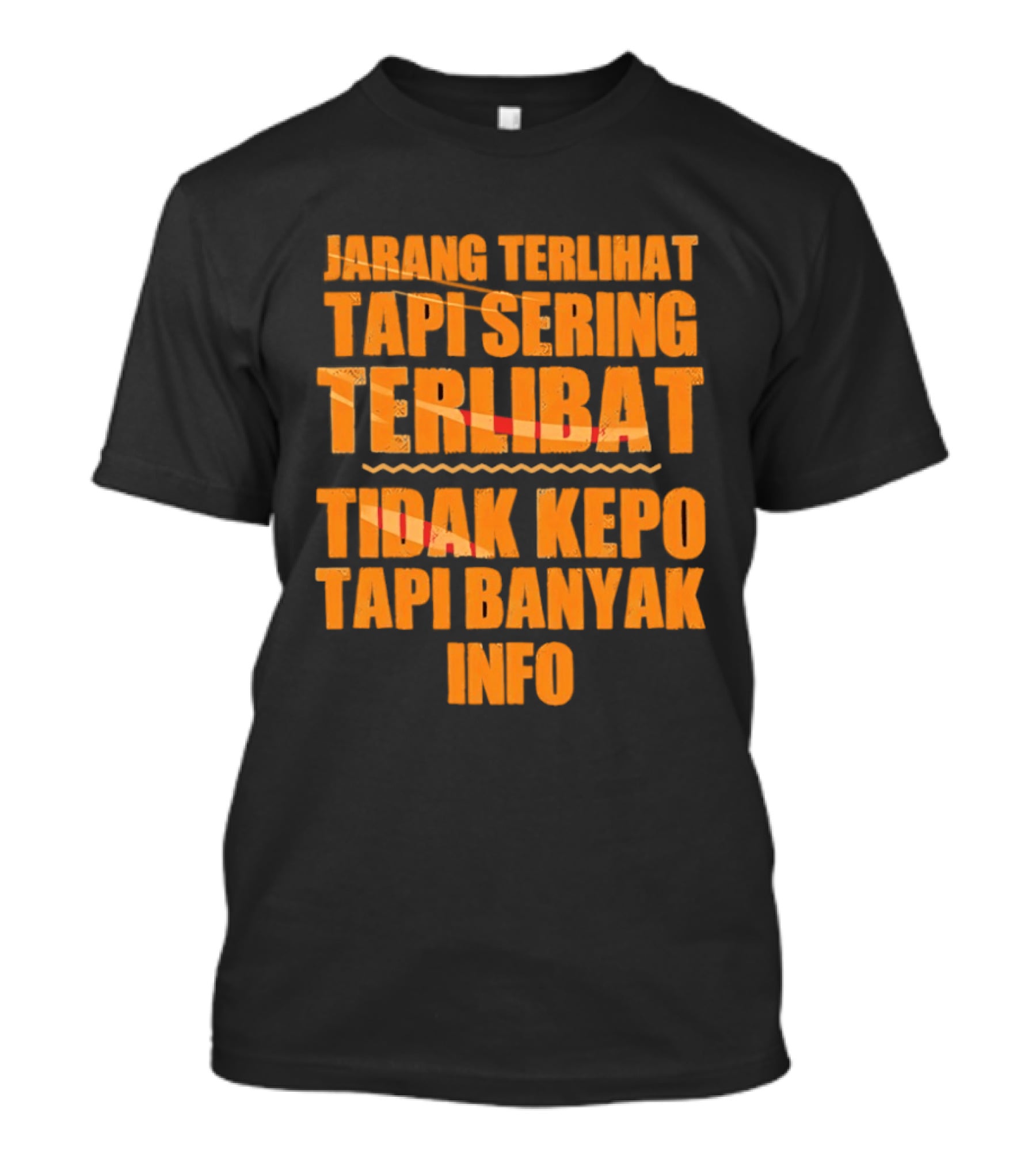 Jarang Terlihat Tapi Sering Terlibat Tidak Kepo Tapi Banyak Info Keren T-Shirt