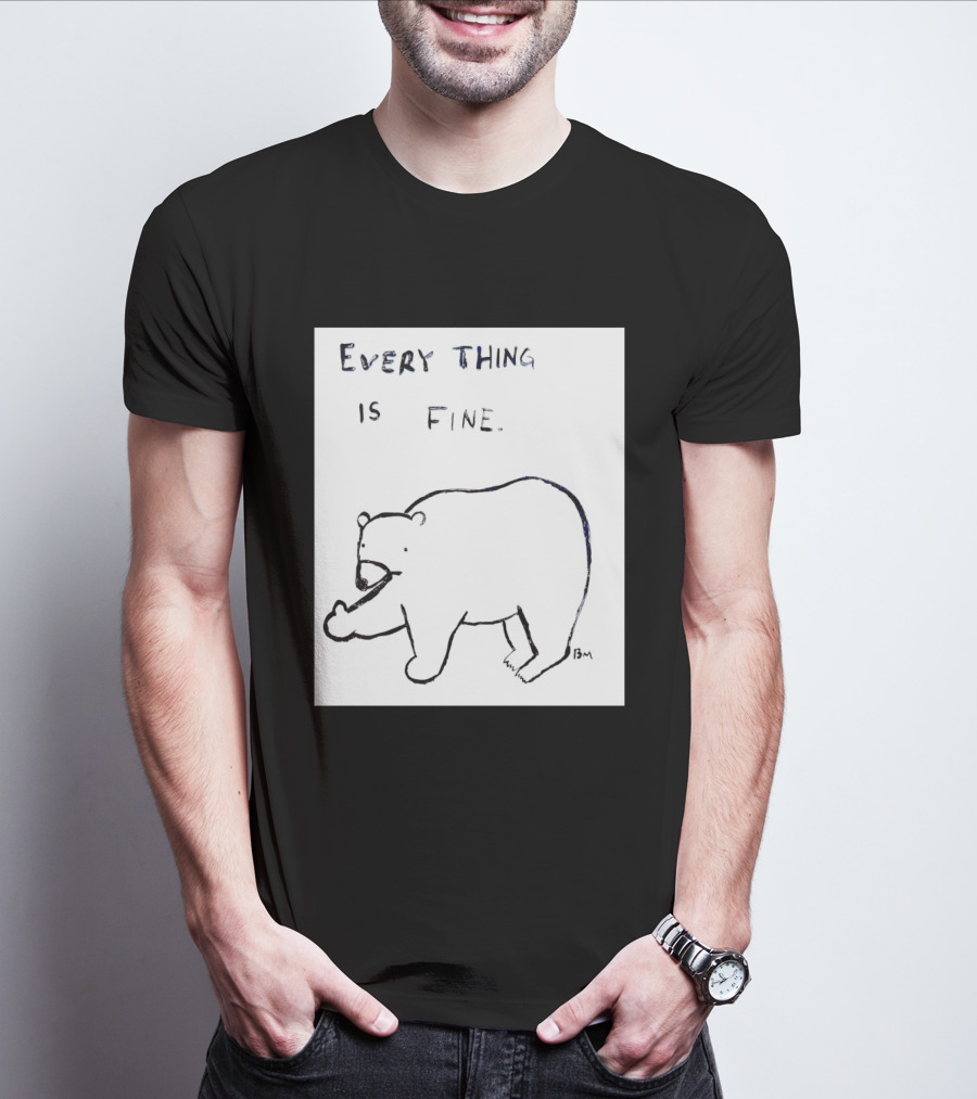 Every Thing Is Fine Bear Middle Finger Humor T-Shirt