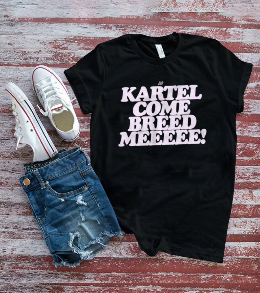 Kartel Come Breed Meeee Dancehall Reggae T-Shirt