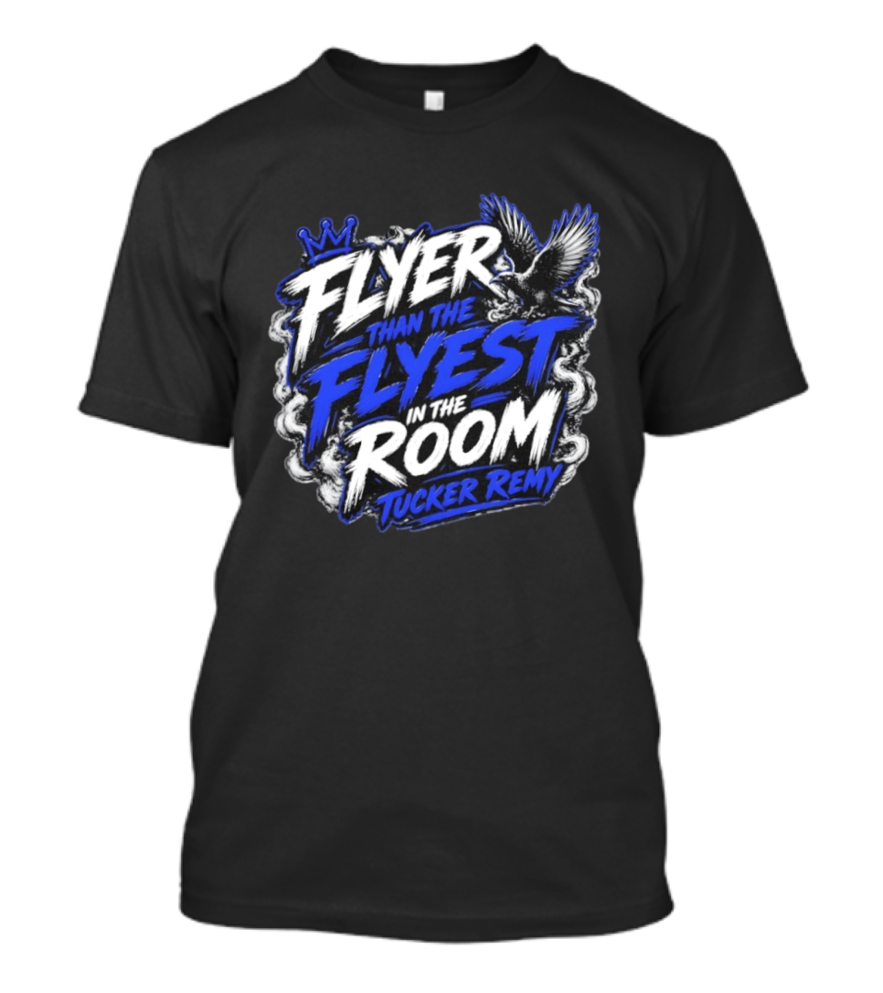 Flyer Than The Flyest In The Room Tucker Remy Crown And Soaring Bird T-Shirt