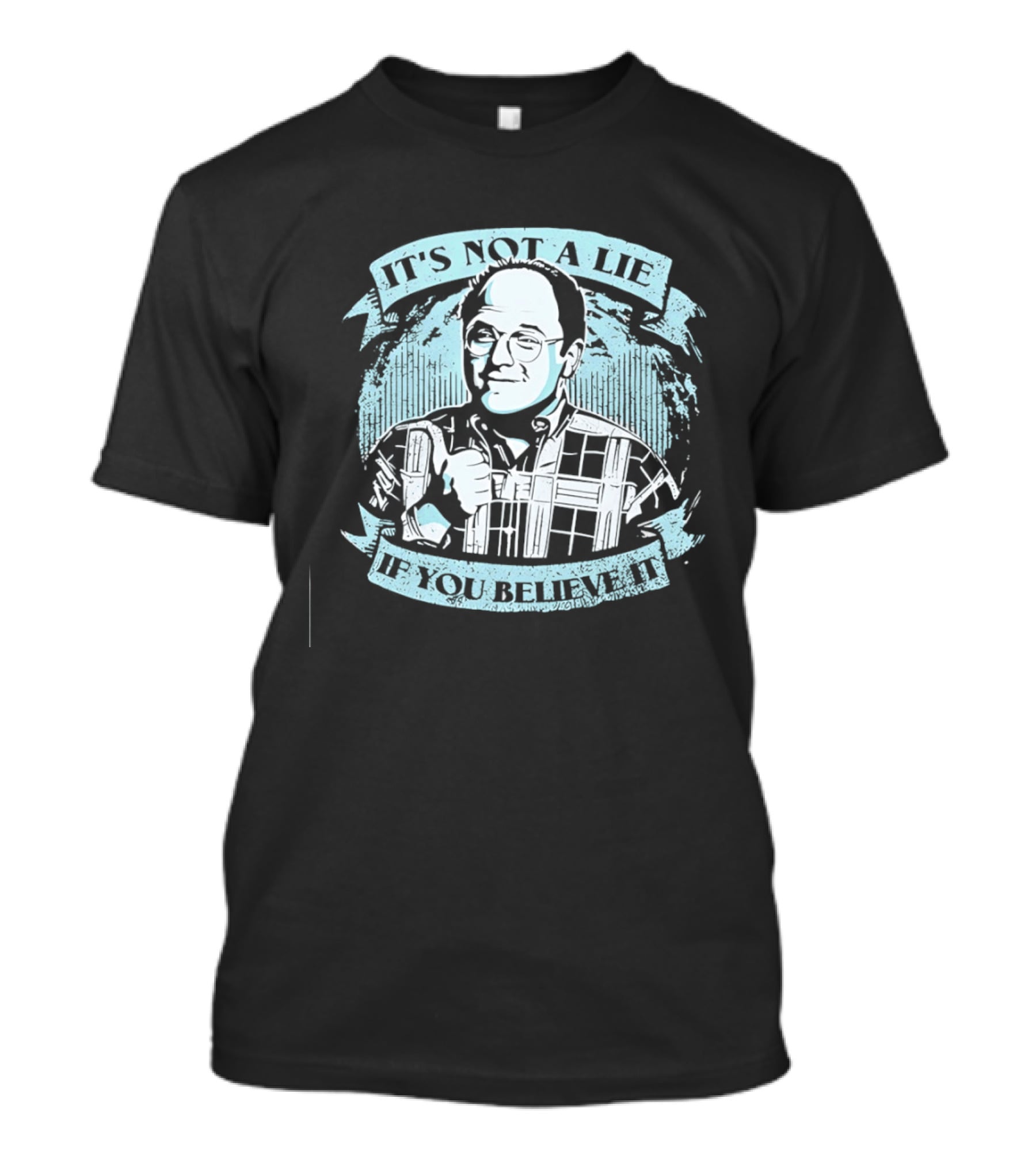 George Costanza Seinfeld It Is Not A Lie If You Believe It T-Shirt