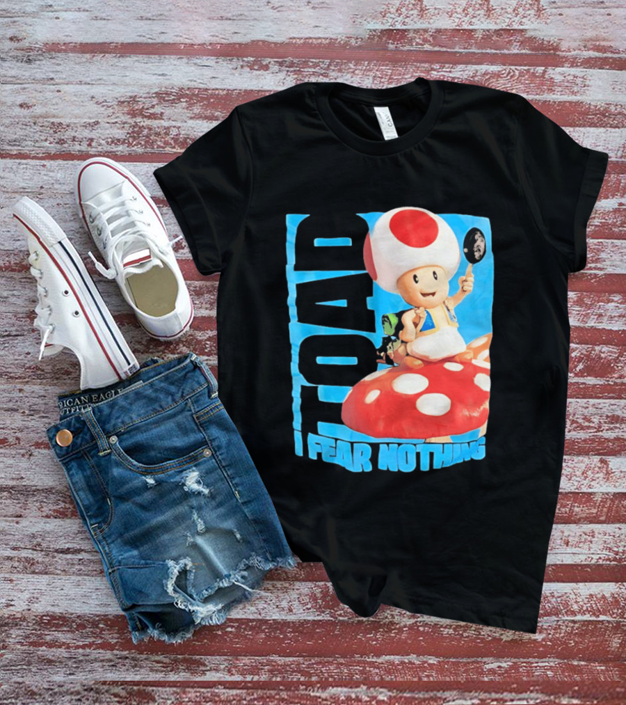Toad I Fear Nothing Super Mario Brothers Mushroom Kingdom Adventure T-Shirt