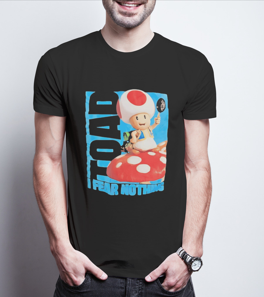 Toad I Fear Nothing Super Mario Brothers Mushroom Kingdom Adventure T-Shirt