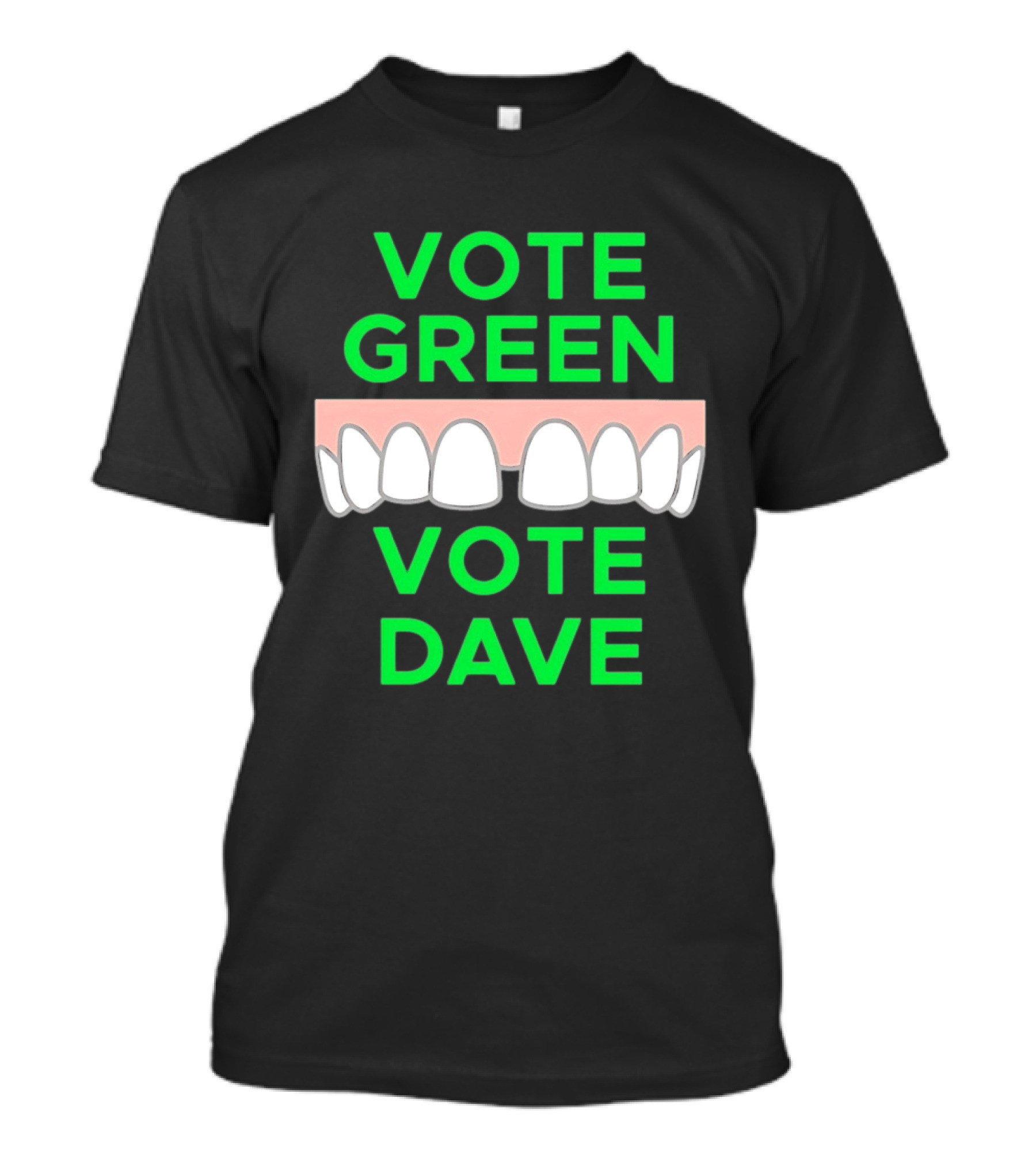 Vote Green Vote Dave Missing Front Tooth Gap T-Shirt