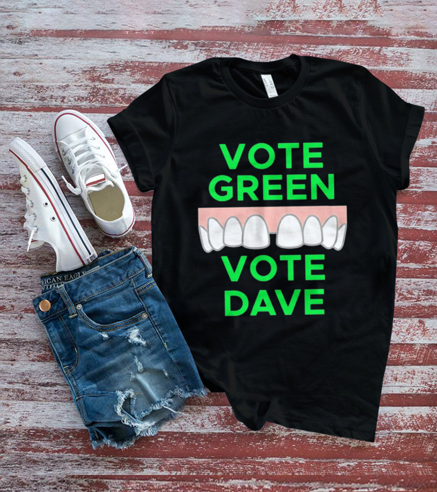 Vote Green Vote Dave Missing Front Tooth Gap T-Shirt
