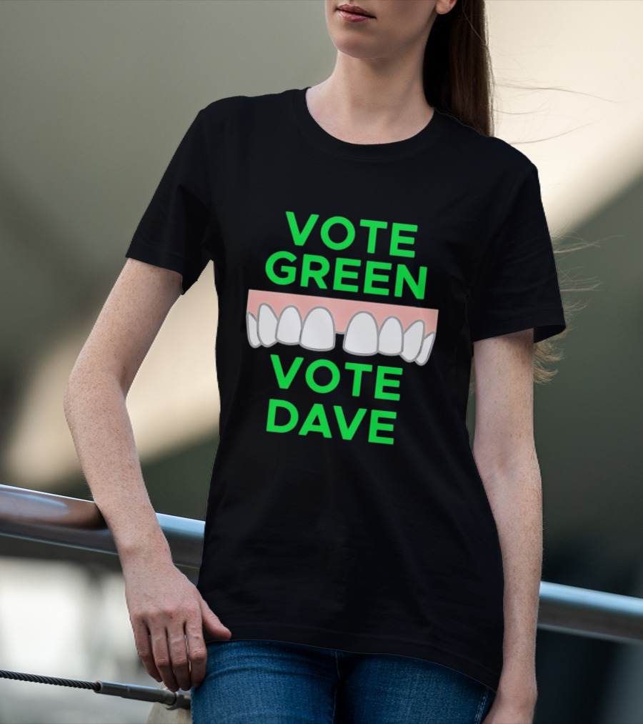 Vote Green Vote Dave Missing Front Tooth Gap T-Shirt