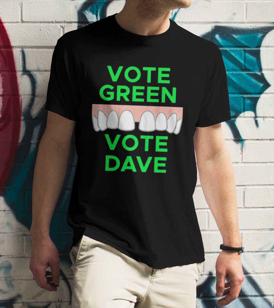 Vote Green Vote Dave Missing Front Tooth Gap T-Shirt
