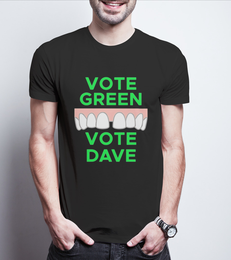 Vote Green Vote Dave Missing Front Tooth Gap T-Shirt